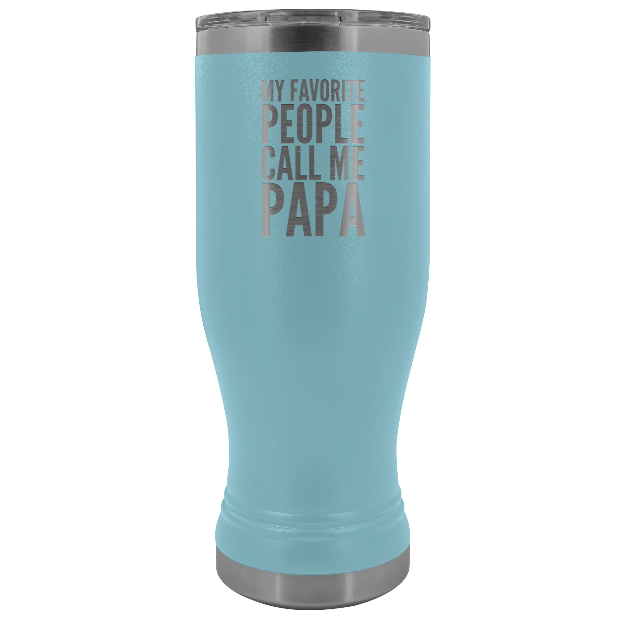 Papa Gifts My Favorite People Call Me Papa Pilsner Tumbler Funny Father's Day Gift Ideas Dad Mug Insulated Hot Cold Travel Cup 30oz BPA Free