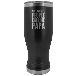 Papa Gifts My Favorite People Call Me Papa Pilsner Tumbler Funny Father's Day Gift Ideas Dad Mug Insulated Hot Cold Travel Cup 30oz BPA Free